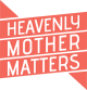 Heavenly Mother Matters